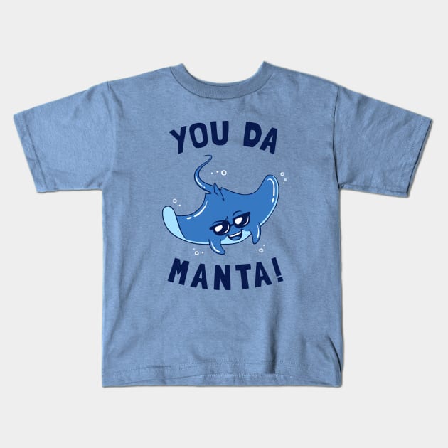 You Da Manta Kids T-Shirt by dumbshirts